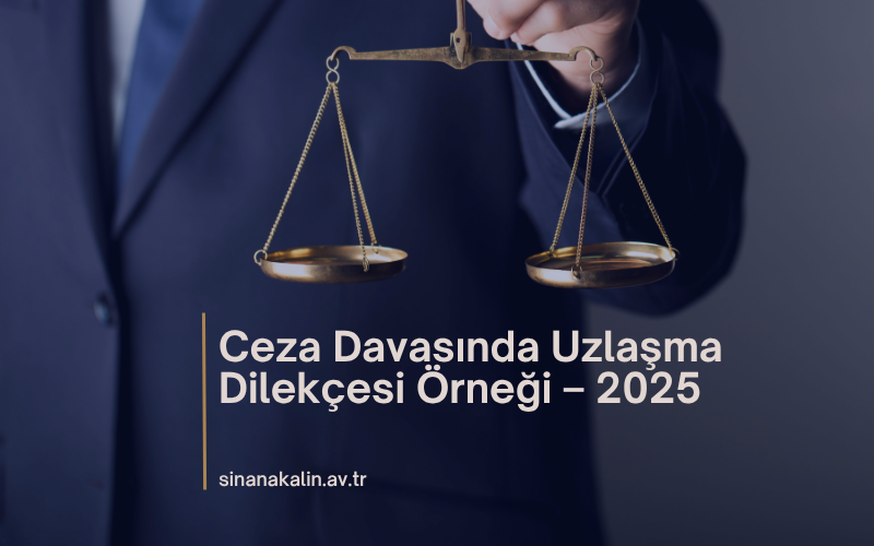 Ceza Davasında Uzlaşma Dilekçesi Örneği – 2025