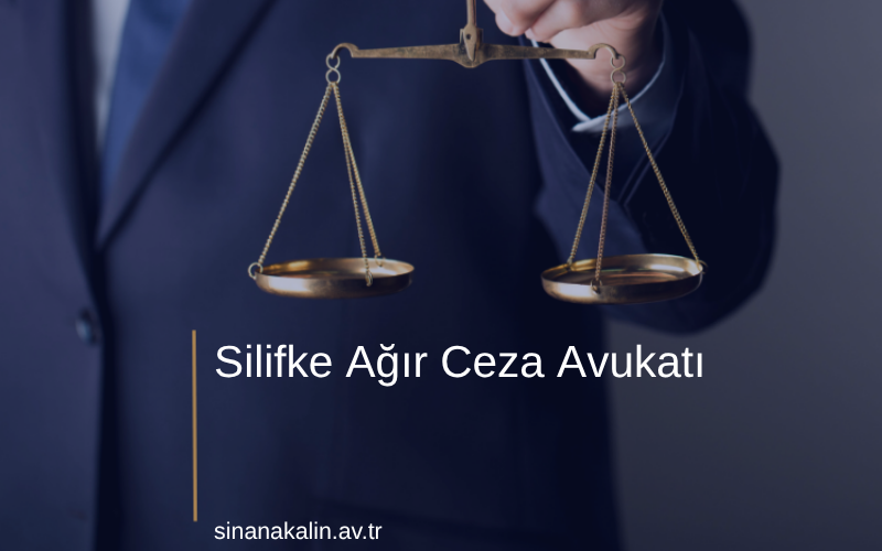 Silifke Ağır Ceza Avukatı