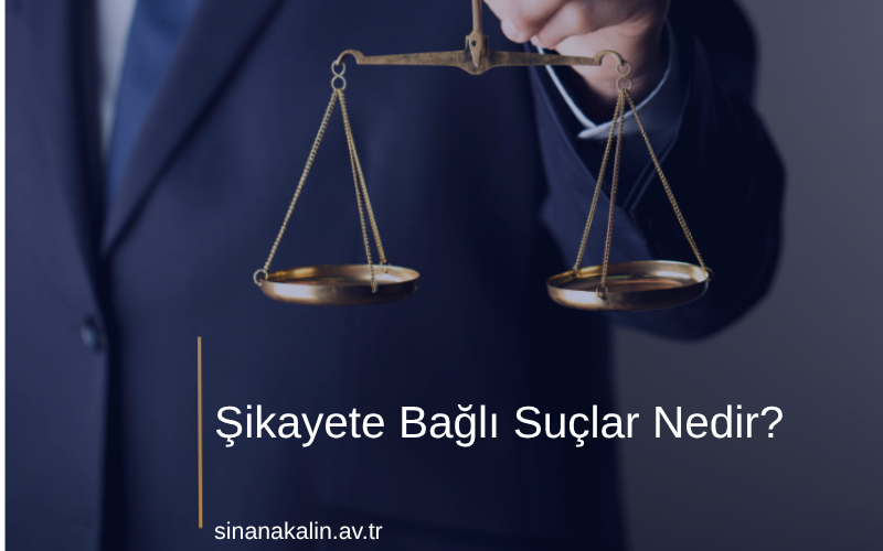 Şikayete Bağlı Suçlar Nedir?