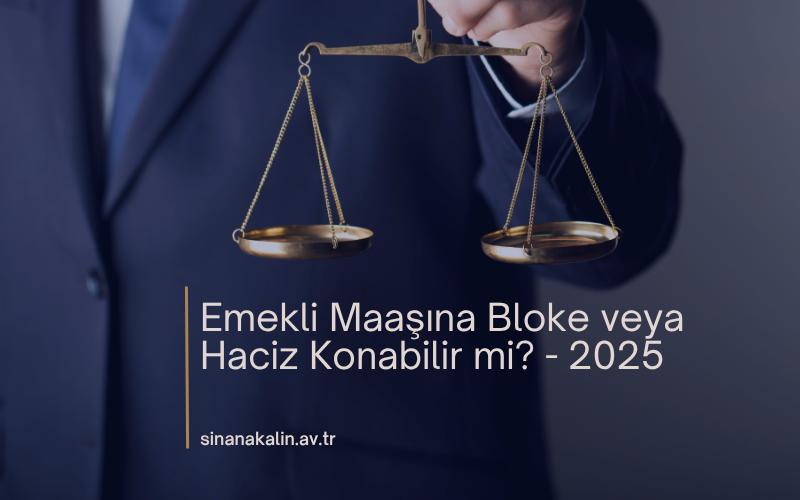Emekli Maaşına Bloke veya Haciz Konabilir mi? - 2025