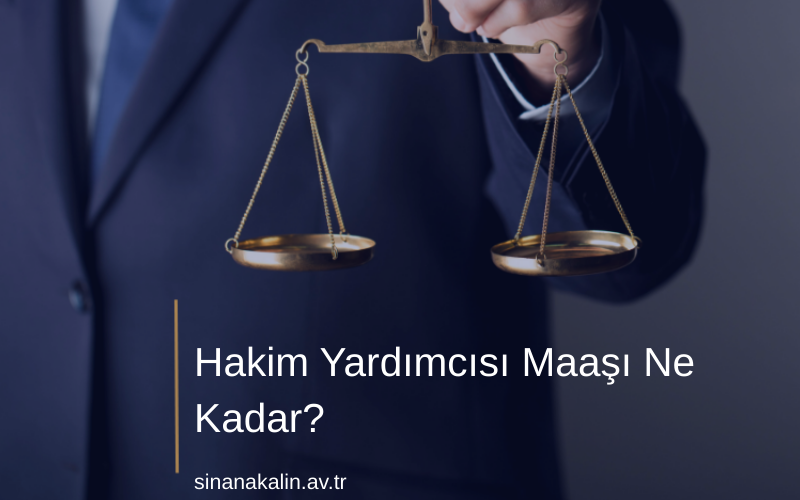 Hakim Yardımcısı Maaşı Ne Kadar?