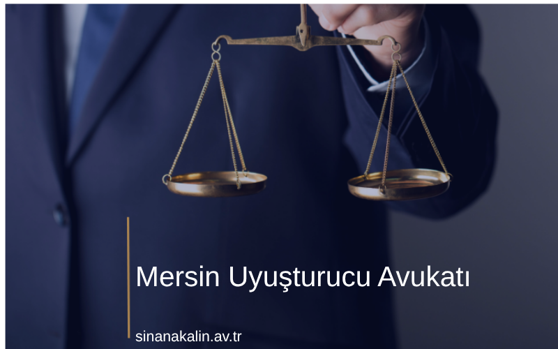 Mersin Uyuşturucu Avukatı