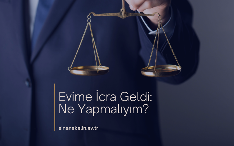 Evime İcra Geldi: Ne Yapmalıyım?