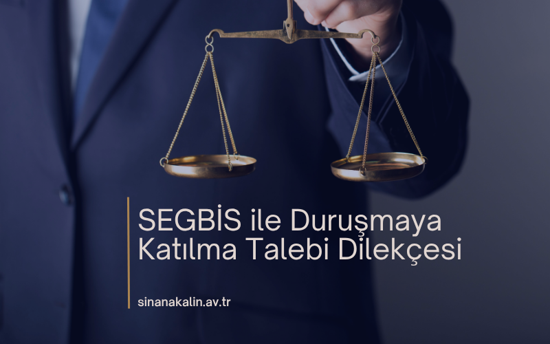 SEGBİS ile Duruşmaya Katılma Talep Dilekçesi