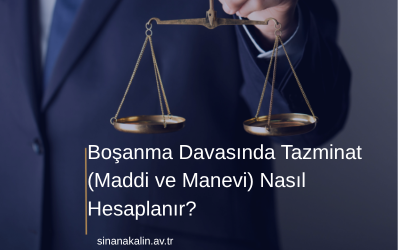 Boşanma Davasında Tazminat (Maddi ve Manevi) Nasıl Hesaplanır?