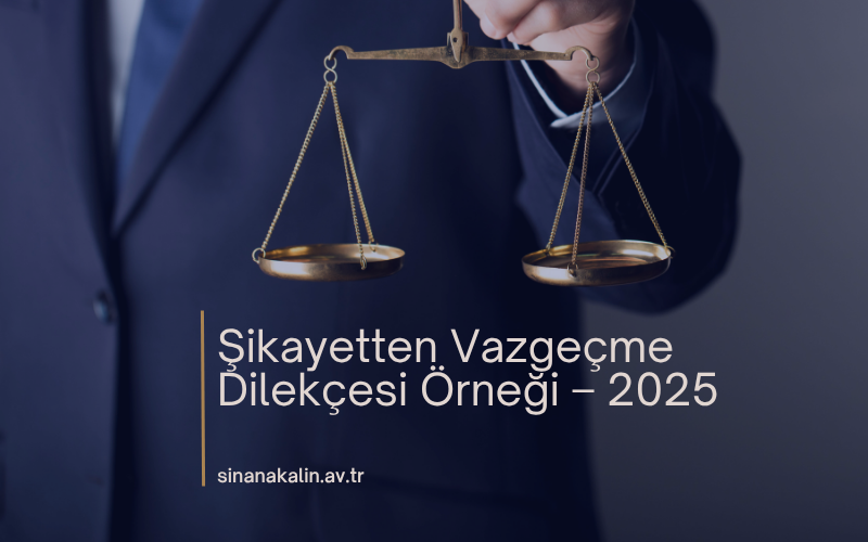 Şikayetten Vazgeçme Dilekçesi Örneği – 2025