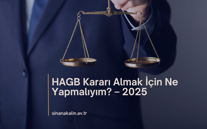 HAGB Kararı Almak İçin Ne Yapmalıyım? – 2025