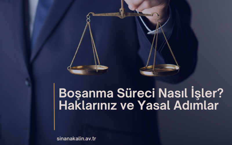 Boşanma Süreci Nasıl İşler? Haklarınız ve Yasal Adımlar