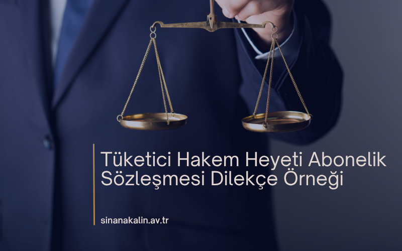 Tüketici Hakem Heyeti Abonelik Sözleşmesi Dilekçe Örneği