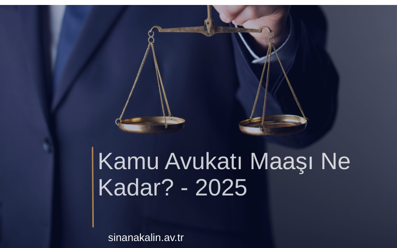 Kamu Avukatı Maaşı Ne Kadar? - 2025