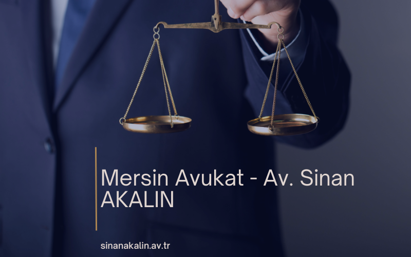 Mersin Avukat - Av. Sinan AKALIN