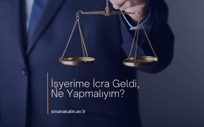 İşyerime İcra Geldi, Ne Yapmalıyım?