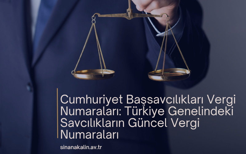 Cumhuriyet Başsavcılıkları Vergi Numaraları: Türkiye Genelindeki Savcılıkların Güncel Vergi Numaraları