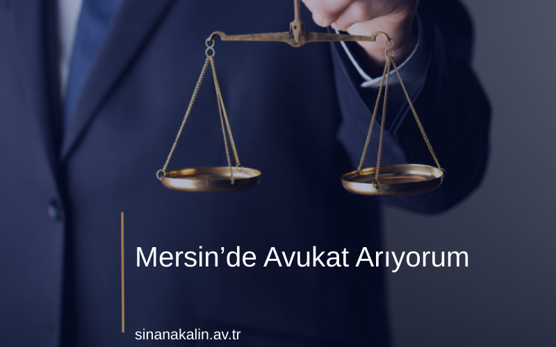 Mersin’de Avukat Arıyorum