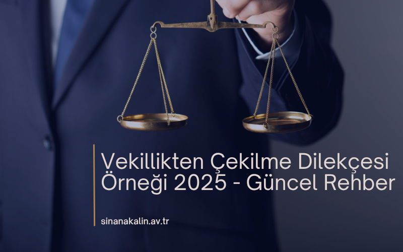 Vekillikten Çekilme Dilekçesi Örneği 2025 - Güncel Rehber