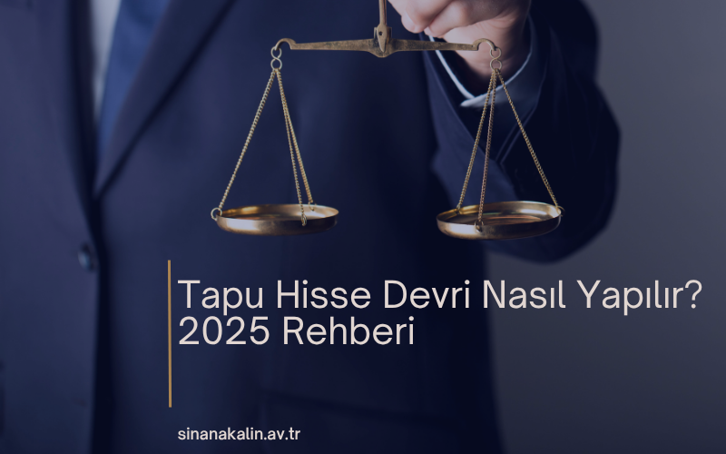 Tapu Hisse Devri Nasıl Yapılır? | 2025 Rehberi