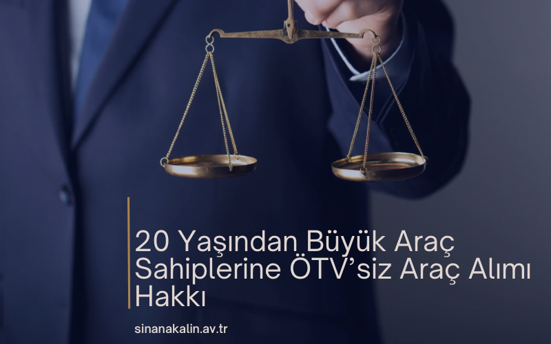 20 Yaşından Büyük Araç Sahiplerine ÖTV’siz Araç Alımı Hakkı