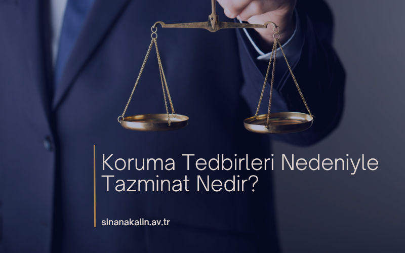 Koruma Tedbirleri Nedeniyle Tazminat Nedir?