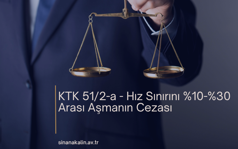 KTK 51/2-a - Hız Sınırını %10-%30 Arası Aşmanın Cezası