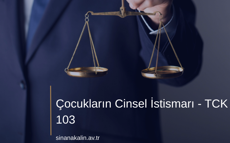 Çocukların Cinsel İstismarı - TCK 103