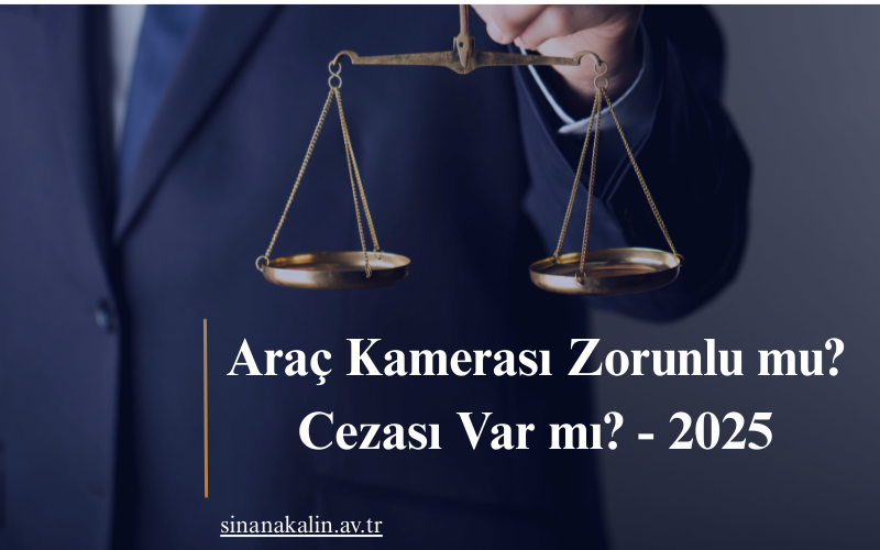 Araç Kamerası Zorunlu mu? Cezası Var mı? - 2025