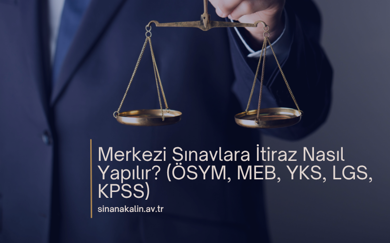 Merkezi Sınavlara İtiraz Nasıl Yapılır? (ÖSYM, MEB, YKS, LGS, KPSS)