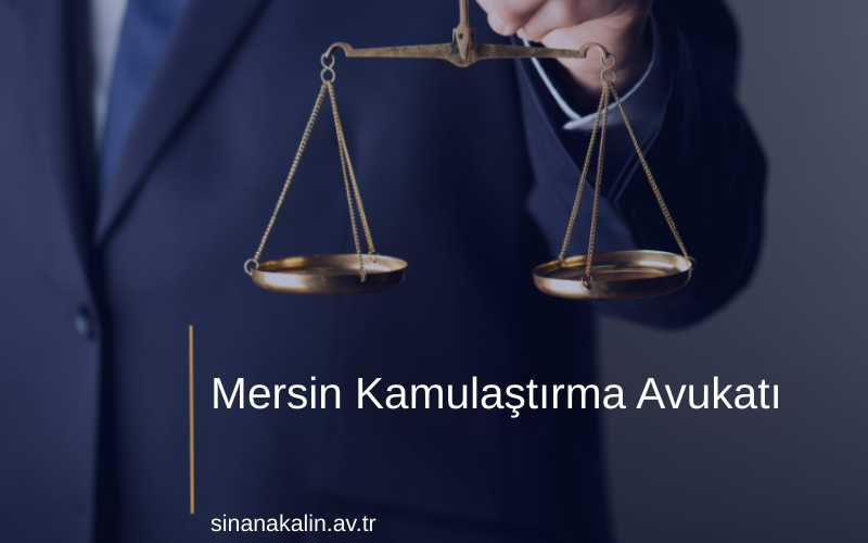 Mersin Kamulaştırma Avukatı