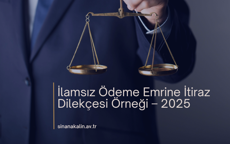 İlamsız Ödeme Emrine İtiraz Dilekçesi Örneği – 2025