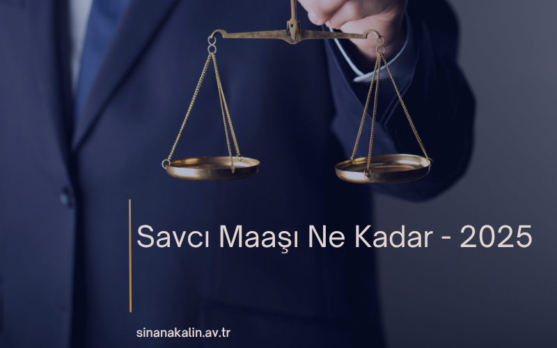 Savcı Maaşı Ne Kadar - 2025