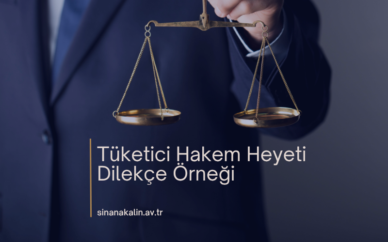 Tüketici Hakem Heyeti Dilekçe Örneği