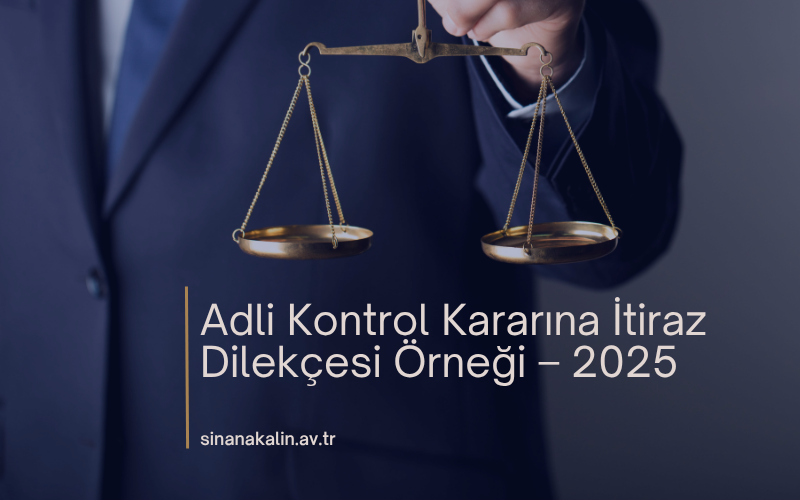 Adli Kontrol Kararına İtiraz Dilekçesi Örneği – 2025