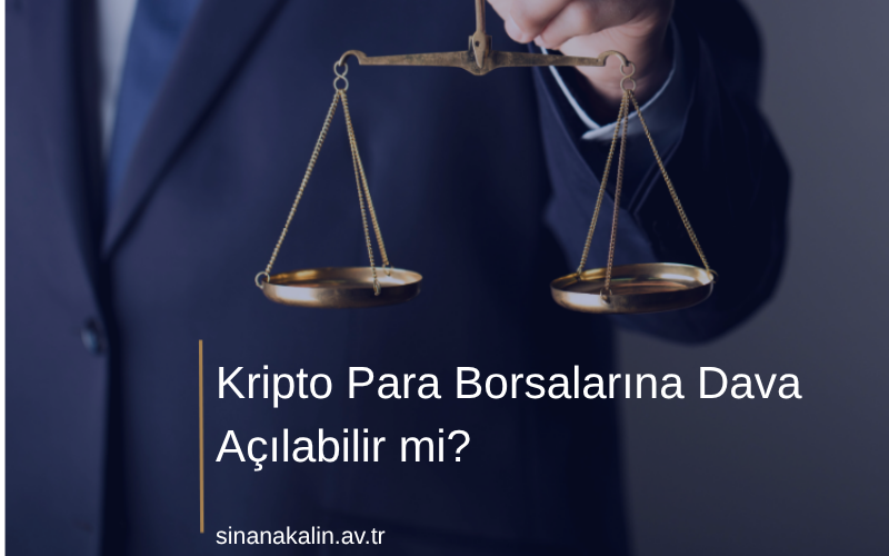 Kripto Para Borsalarına Dava Açılabilir mi?