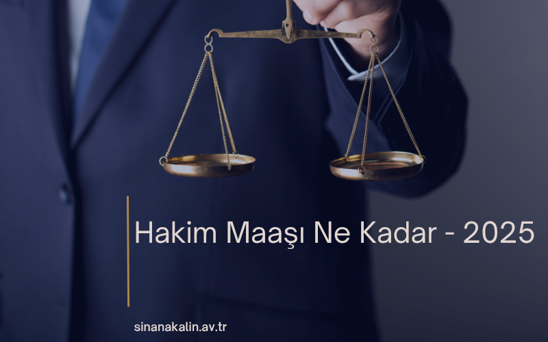 Hakim Maaşı Ne Kadar - 2025