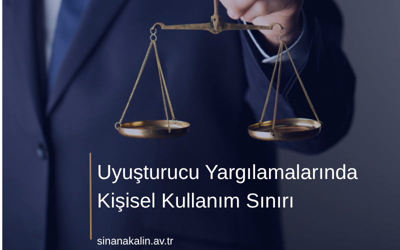 Uyuşturucu Yargılamalarında Kişisel Kullanım Sınırı