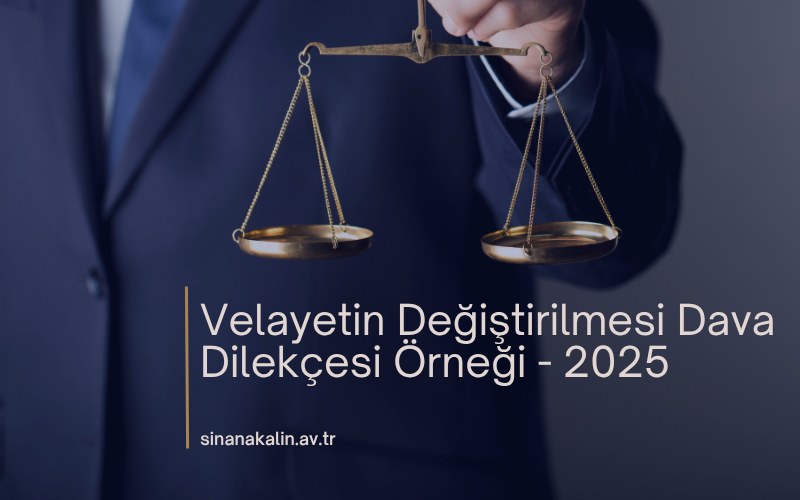 Velayetin Değiştirilmesi Dava Dilekçesi Örneği – 2025