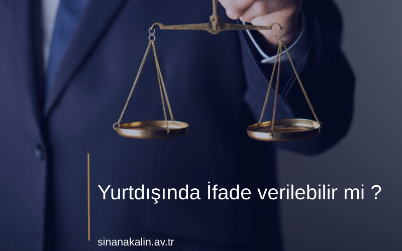 Yurtdışında İfade verilebilir mi ?
