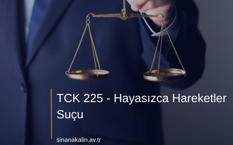 TCK 225 - Hayasızca Hareketler Suçu