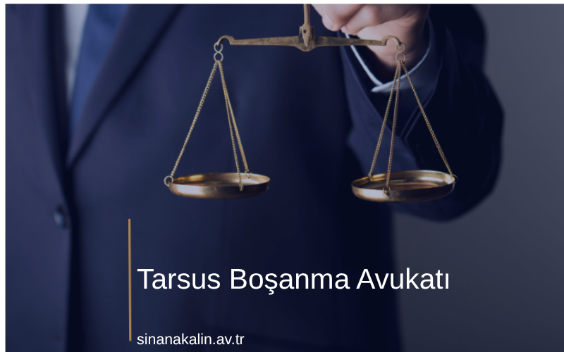 Tarsus Boşanma Avukatı