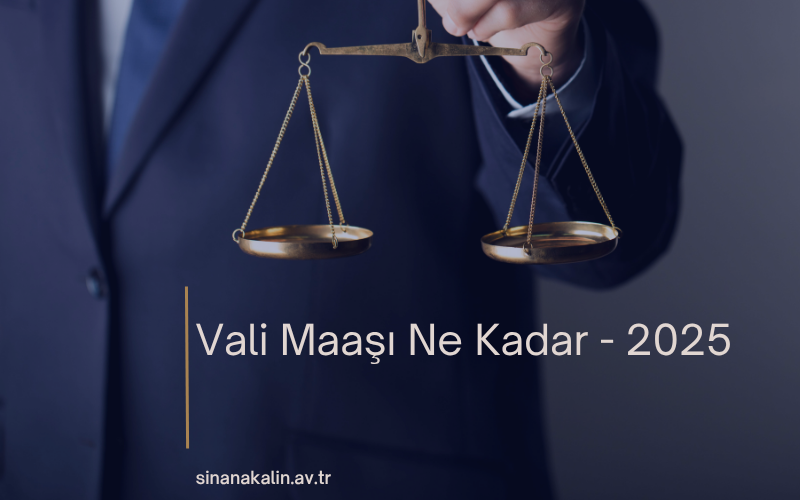 Vali Maaşı Ne Kadar - 2025