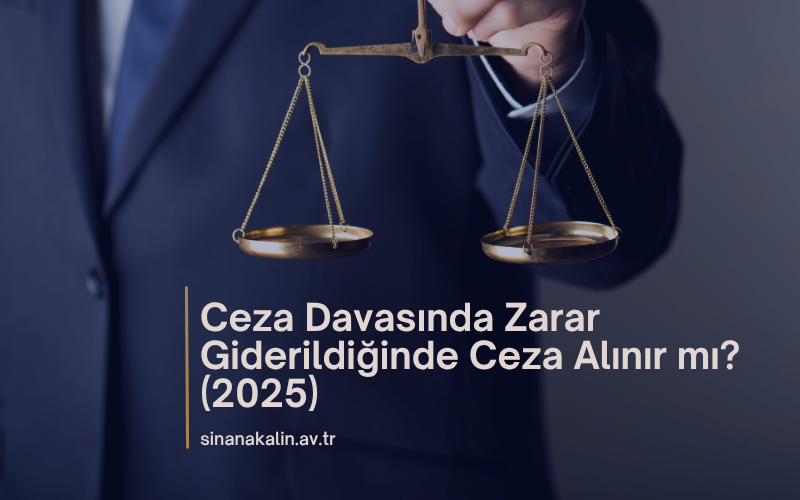 Ceza Davasında Zarar Giderildiğinde Ceza Alınır mı? (2025)