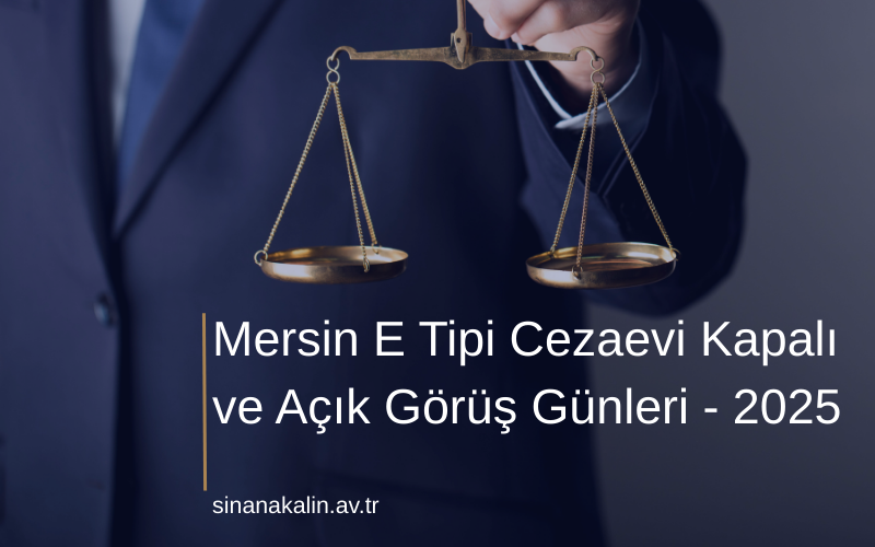 Mersin E Tipi Cezaevi Kapalı ve Açık Görüş Günleri - 2025