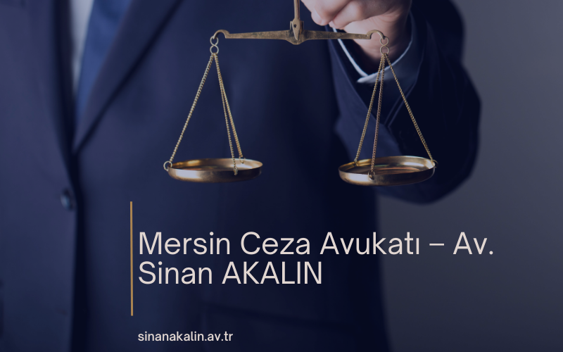 Mersin Ceza Avukatı – Av. Sinan AKALIN