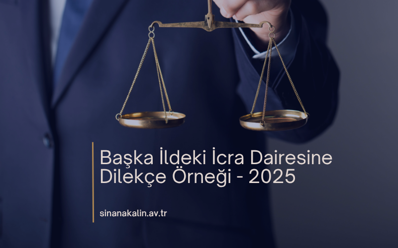 Başka İldeki İcra Dairesine Dilekçe Örneği - 2025
