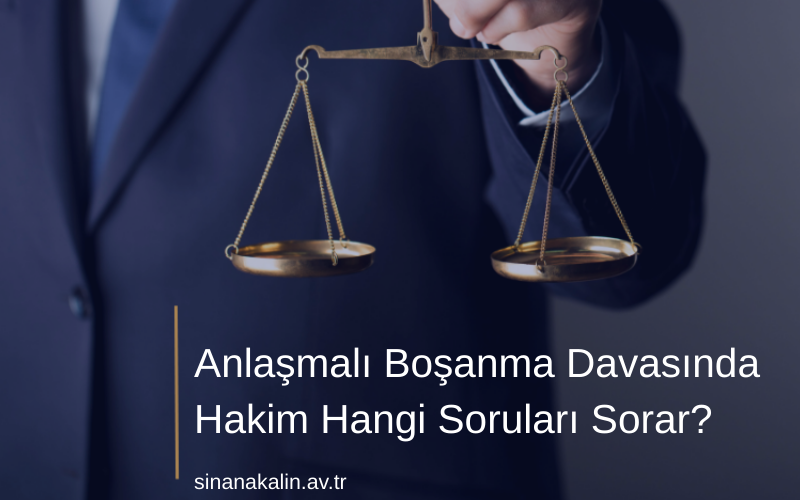 Anlaşmalı Boşanma Davasında Hakim Hangi Soruları Sorar?