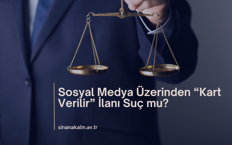 Sosyal Medya Üzerinden “Kart Verilir” İlanı Suç mu?