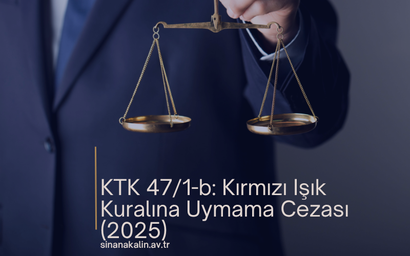KTK 47/1-b: Kırmızı Işık Kuralına Uymama Cezası (2025)