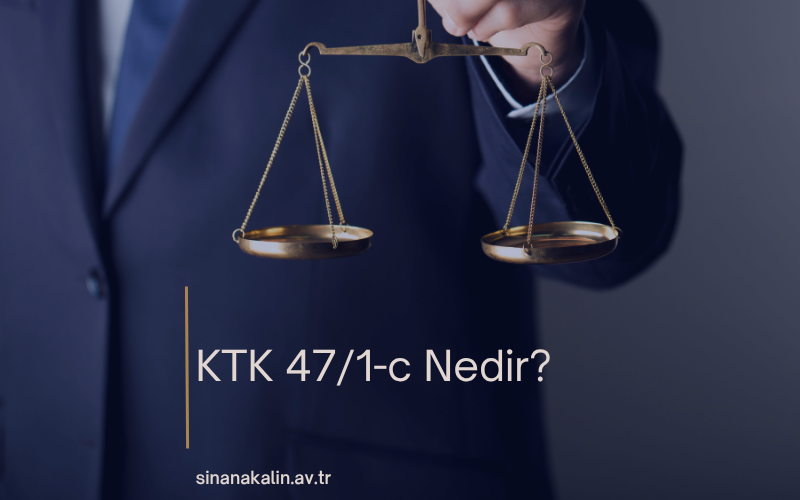 KTK 47/1-c Nedir?