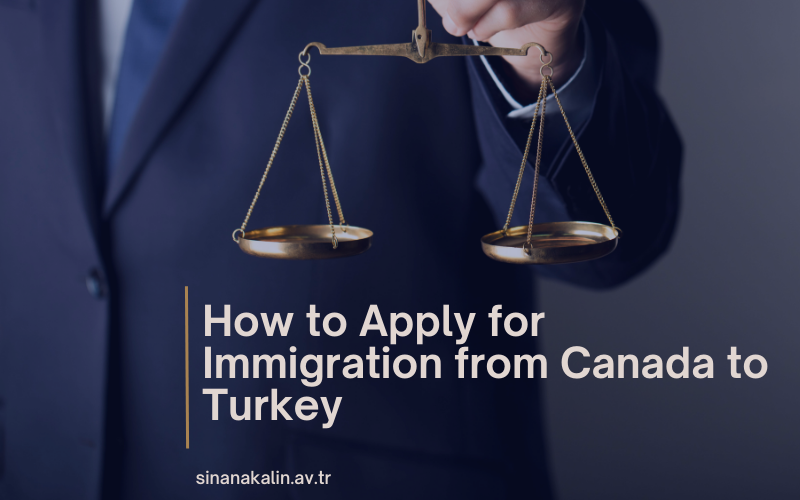 How to Apply for Immigration from Canada to Turkey