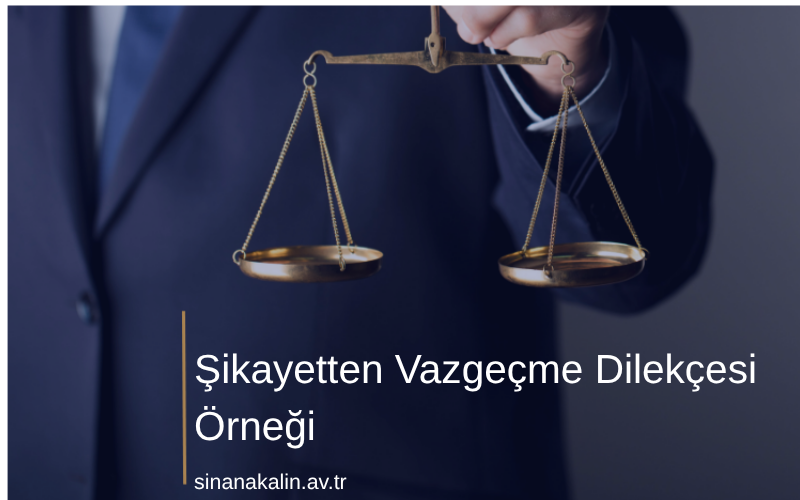 Şikayetten Vazgeçme Dilekçesi Örneği