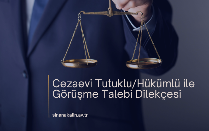 Cezaevi Tutuklu/Hükümlü ile Görüşme Talebi Dilekçesi